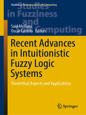 cover image of Recent Advances in Intuitionistic Fuzzy Logic Systems
